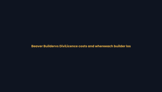 Beaver Builder vs Divi — licence costs and where each builder loses